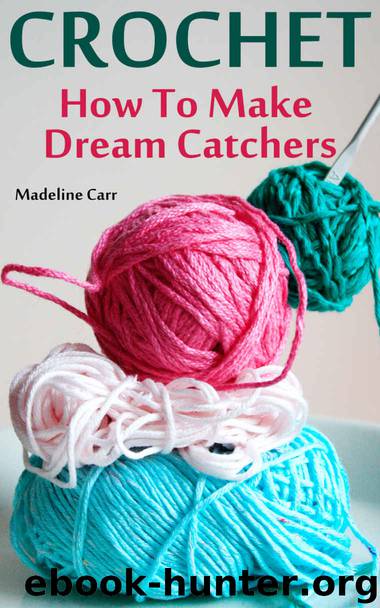 Crochet: How To Make Dream Catchers by Madeline Carr
