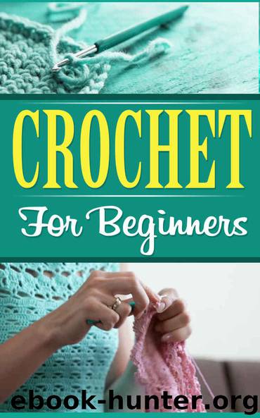 Crochet: Knitting: Crochet for Beginners (Sewing Hobbies Quilting) (Crafts Crochet Needlepoint) by Smith Dorothy