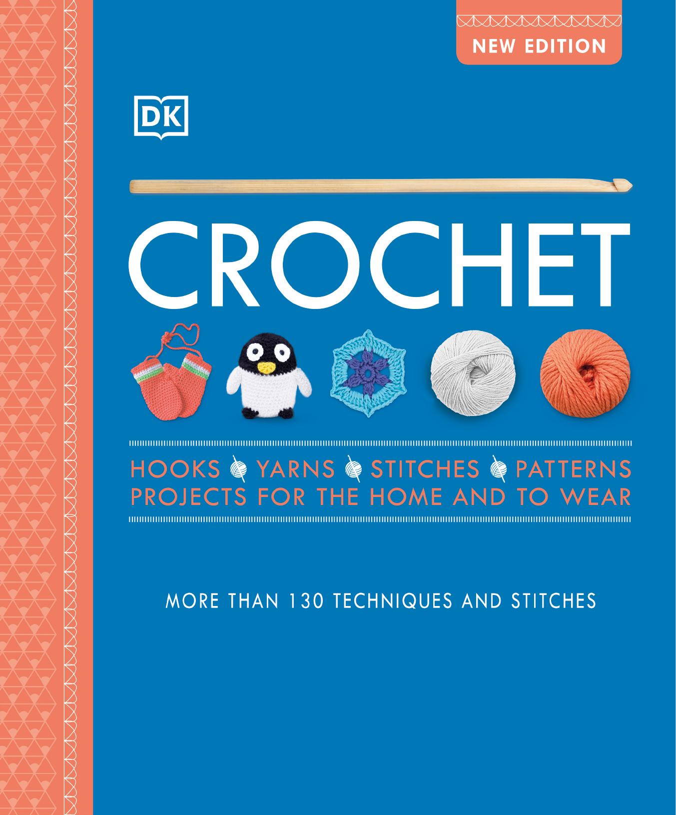 Crochet: Over 130 Techniques and Stitches by Dorling Kindersley