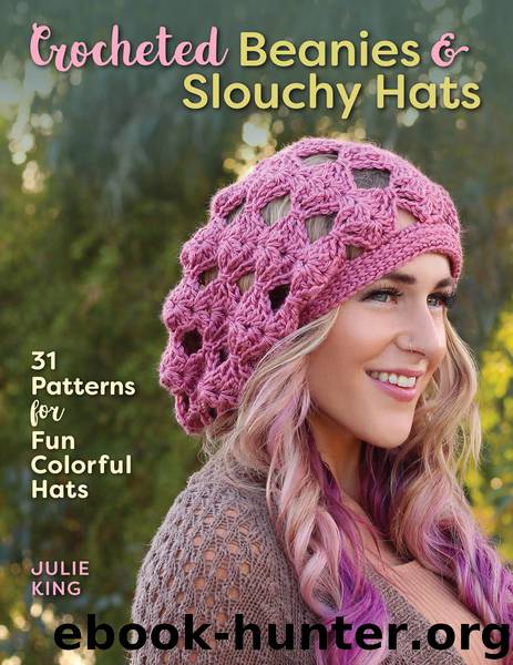 Crocheted Beanies & Slouchy Hats by Julie King