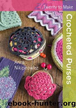 Crocheted Purses (Twenty to Make) by Anna Nikipirowicz