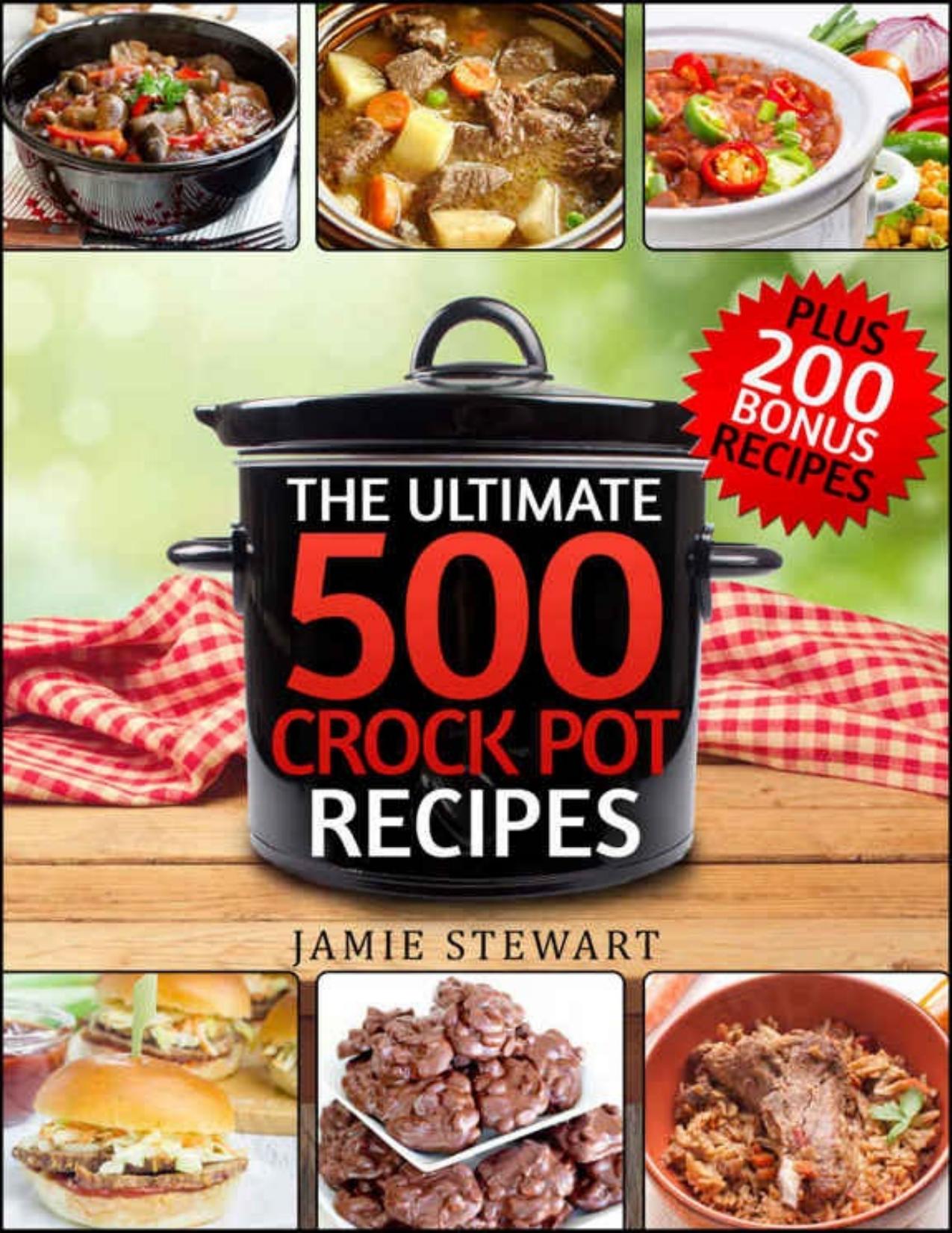 Crock Pot Recipes - The Ultimate 500 CrockPot Recipes Cookbook - PDFDrive.com by Jamie Stewart