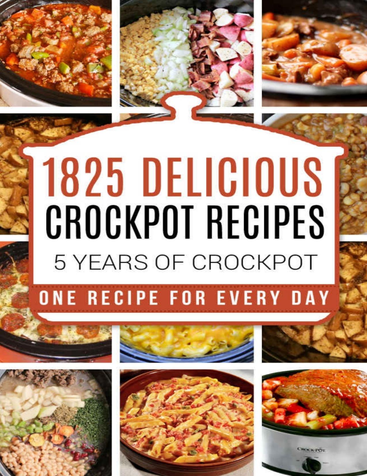 Crock Pot: 1825 Crock Pot Recipes: 5 years of Crock Pot Slow Cooker recipes: Crock Pot Slow Cooker: Crock Pot dump meals: Crock pot cookbook: Slow cooker ... meals, crockpot, crock by Clean Eating & Carl Preston