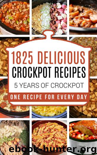 Crock Pot: 1825 Crock Pot Recipes: 5 years of Crock Pot Slow Cooker recipes: Crock Pot Slow Cooker: Crock Pot dump meals: Crock pot cookbook: Slow cooker ... meals, crockpot, crockpot recipes free) by Clean Eating & Carl Preston