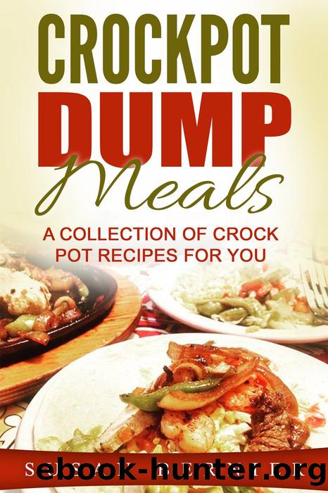 Crockpot Dump Meals: A Collection Of Crock Pot Recipes For You by Susan Bernier