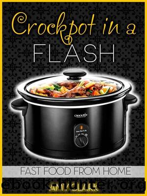 Crockpot in a Flash by Amy Clark