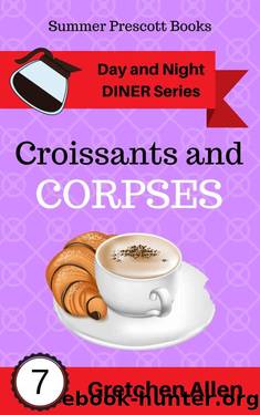 Croissants and Corpses (Day and Night Diner Series Book 7) by Gretchen Allen