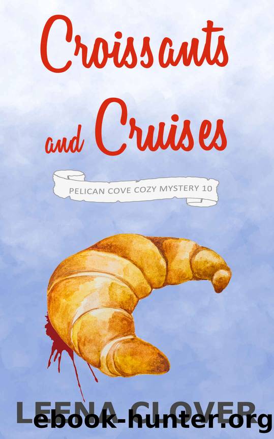 Croissants and Cruises: A Cozy Murder Mystery (Pelican Cove Cozy Mystery Series Book 10) by Leena Clover