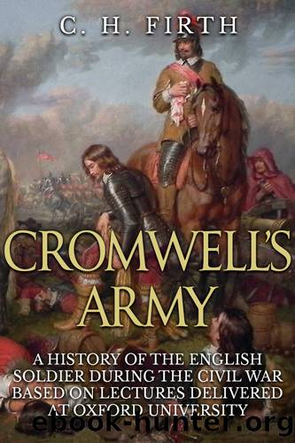 Cromwell's Army: A History of the English Soldier by Charles Harding Firth