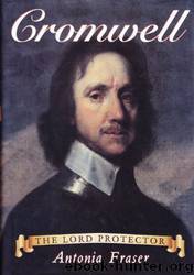 Cromwell: The Lord Protector by Fraser Antonia