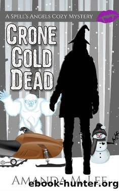 Crone Cold Dead (A Spell's Angels Cozy Mystery Book 10) by Amanda M. Lee