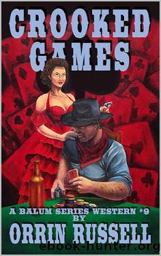 Crooked Games: A Balum Series Western #9 by Orrin Russell