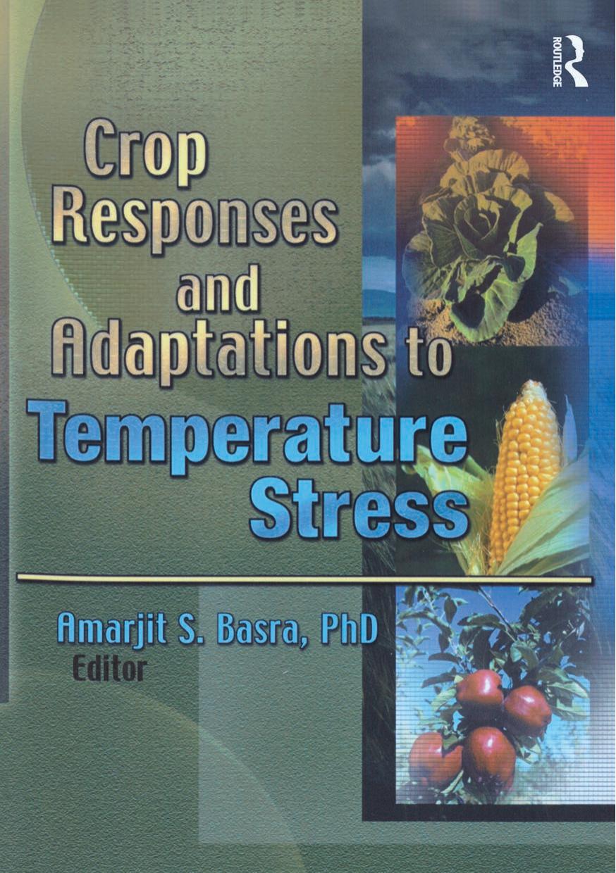 Crop Responses and Adaptations to Temperature Stress: New Insights and Approaches by Amarjit Basra