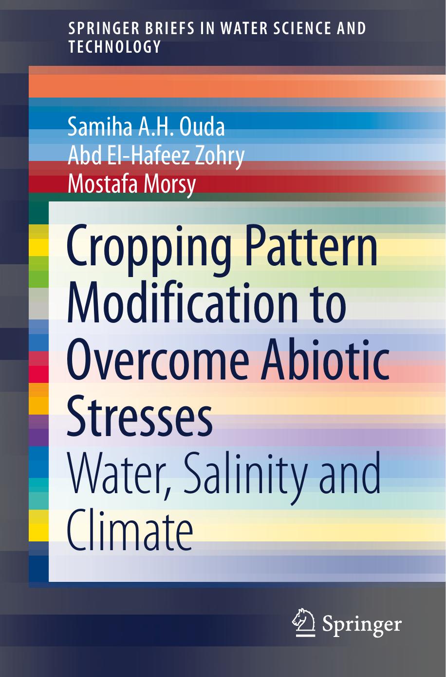 Cropping Pattern Modification to Overcome Abiotic Stresses : Water, Salinity and Climate by Samiha A. H. Ouda Abd El-Hafeez Zohry Mostafa Morsy