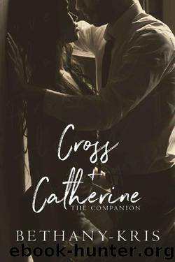 Cross + Catherine: The Companion by Bethany-Kris