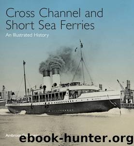 Cross Channel and Short Sea Ferries by Ambrose Greenway
