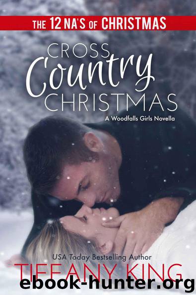 Cross Country Christmas: A Woodfalls Girls Novella by King Tiffany & The 12 NA's of Christmas