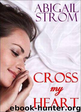 Cross My Heart: A Contemporary Romance Novel by Abigail Strom