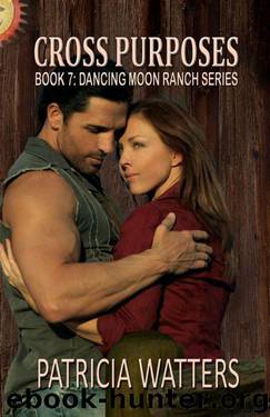 Cross Purposes (Dancing Moon Ranch Book 7) by Patricia Watters
