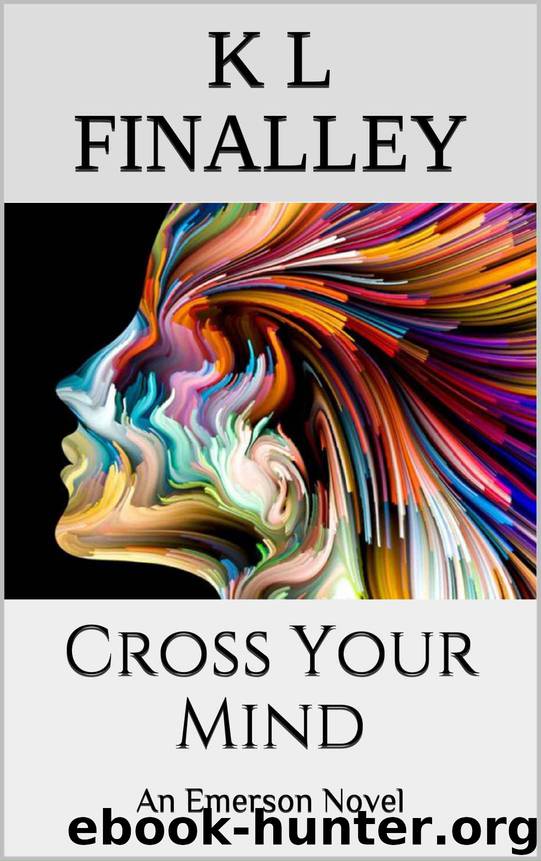 Cross Your Mind (An Emerson Novel Book 3) by K.L. Finalley