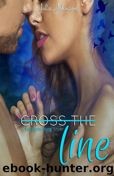 Cross the Line (Boston Love Story #2) by Julie Johnson