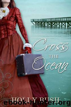 Cross the Ocean by Holly Bush