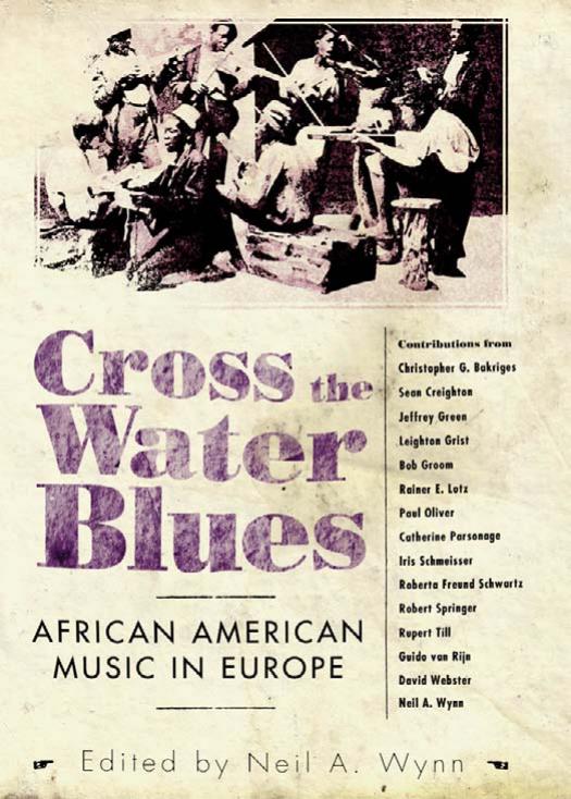 Cross the Water Blues: African American Music in Europe (American Made Music Series) by Neil A. Wynn