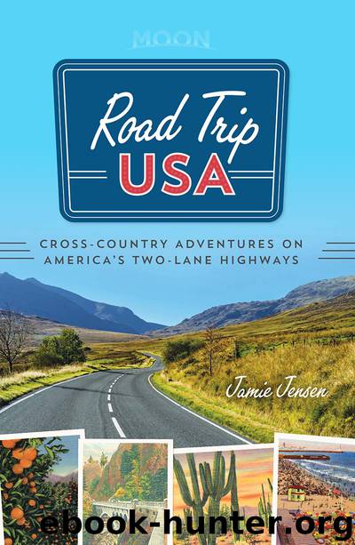 Cross-Country Adventures on America's Two-Lane Highways by Jamie Jensen