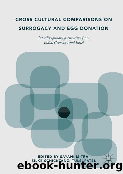 Cross-Cultural Comparisons on Surrogacy and Egg Donation by Sayani Mitra Silke Schicktanz & Tulsi Patel