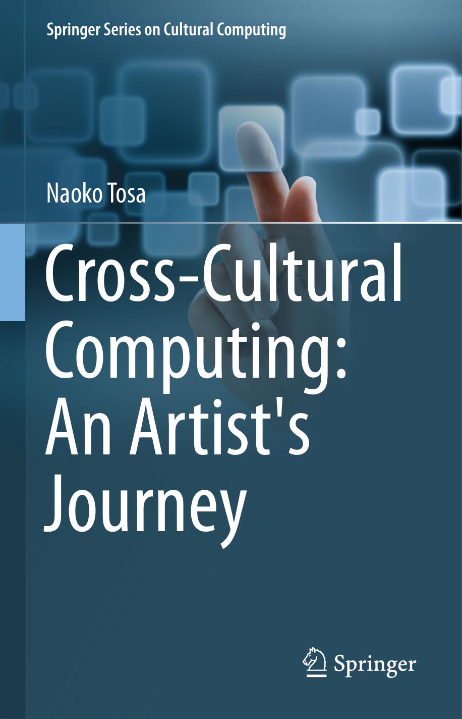 Cross-Cultural Computing: An Artist's Journey by Naoko Tosa (auth.)
