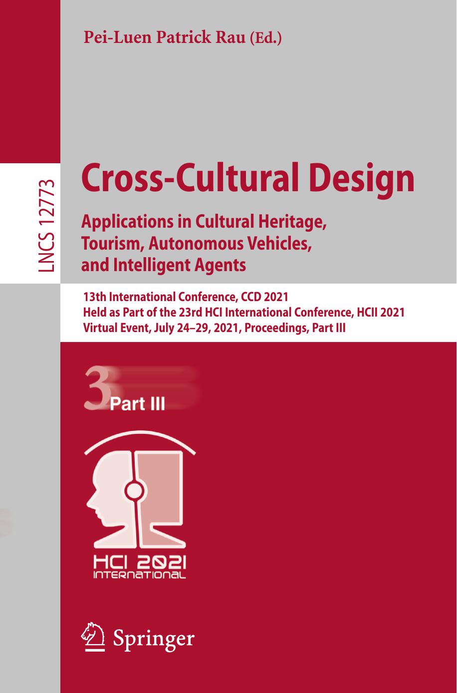 Cross-Cultural Design. Applications in Cultural Heritage, Tourism, Autonomous Vehicles, and Intelligent Agents: 13th International Conference, CCD ... (Lecture Notes in Computer Science, 12773) by Pei-Luen Patrick Rau (editor)