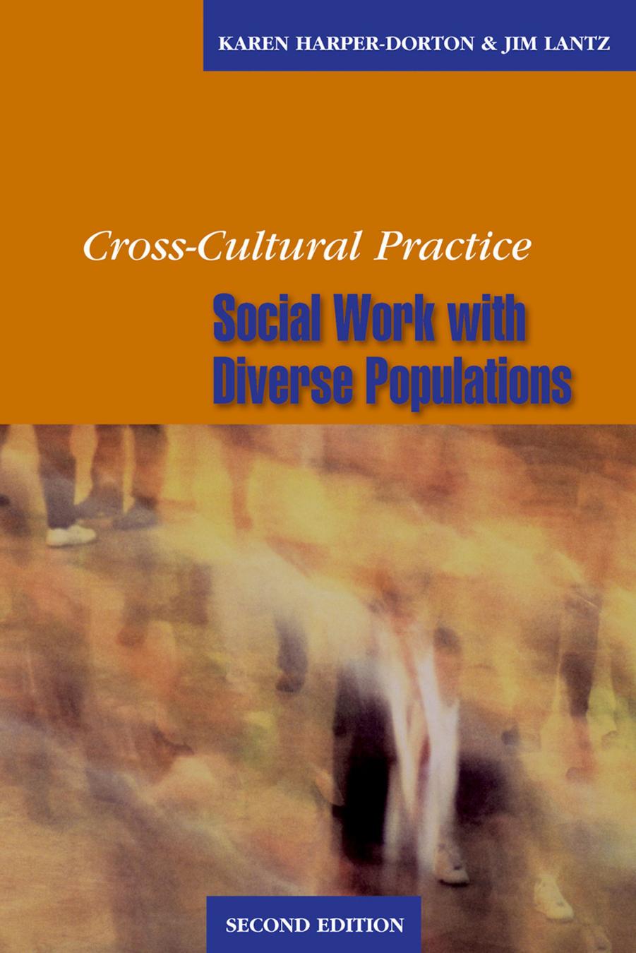 Cross-Cultural Practice, Second Edition : Social Work with Diverse Populations by Karen Harper-Dorton; Jim Lantz