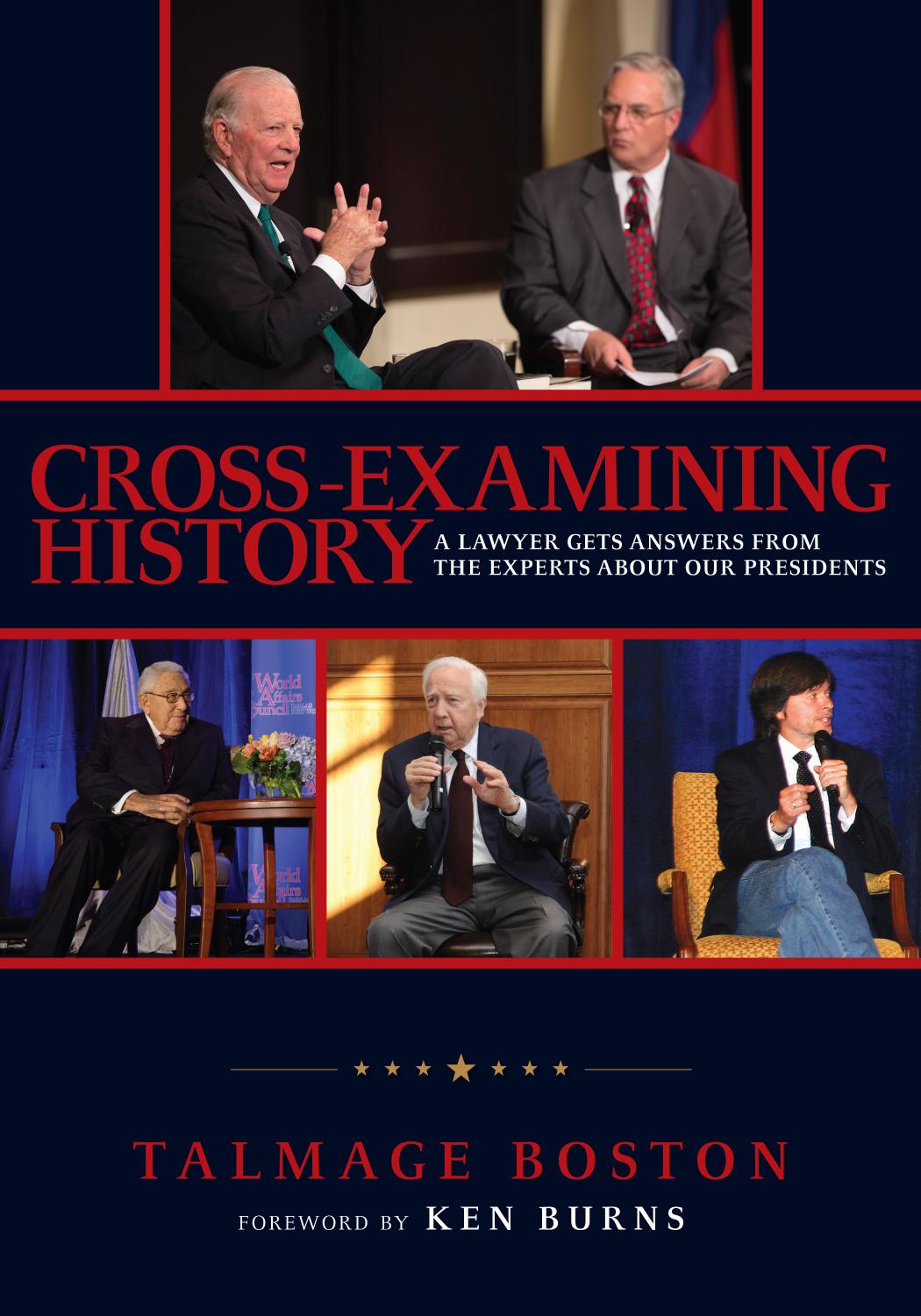 Cross-Examining History: A Lawyer Gets Answers from the Experts about Our Presidents by Talmage Boston