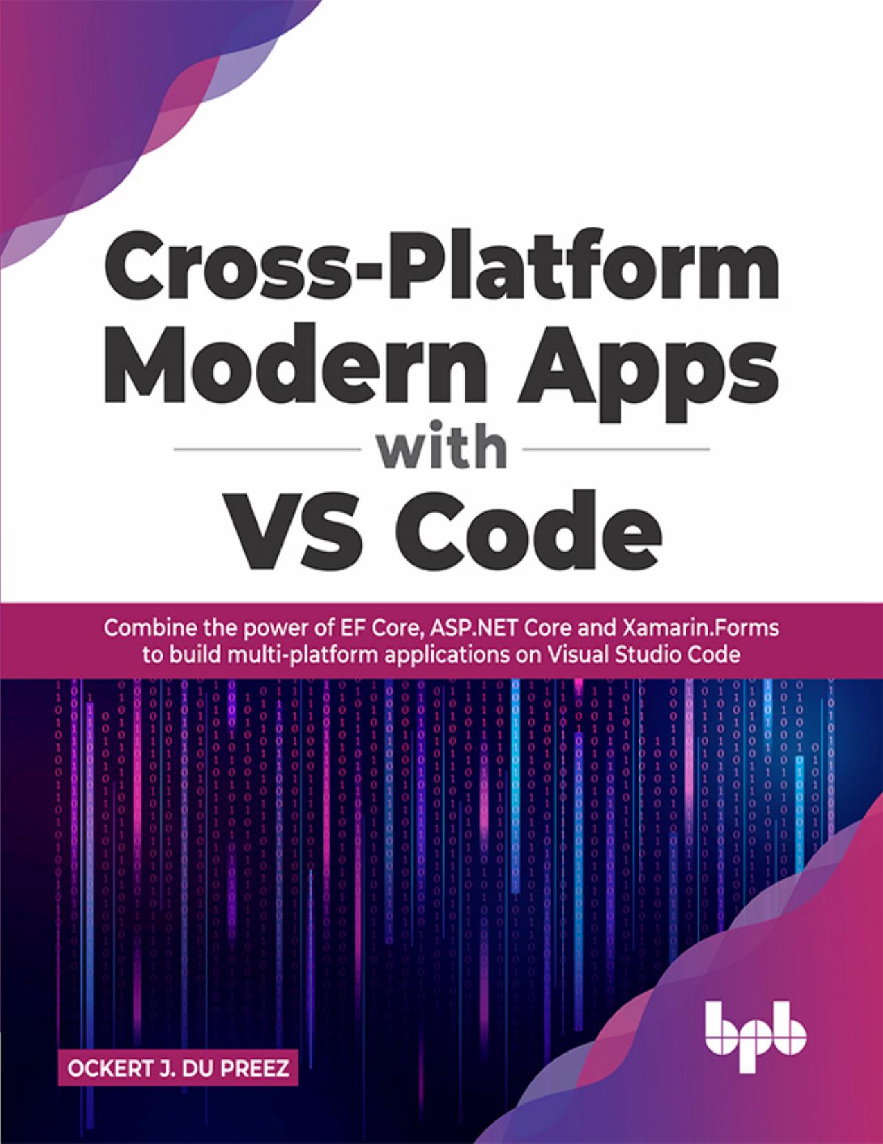 Cross-Platform Modern Apps with vs Code by Preez Ockert J. Du;