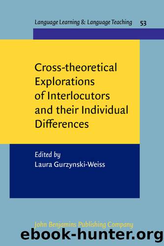 Cross-Theoretical Explorations of Interlocutors and Their Individual Differences by Gurzynski-Weiss Laura;