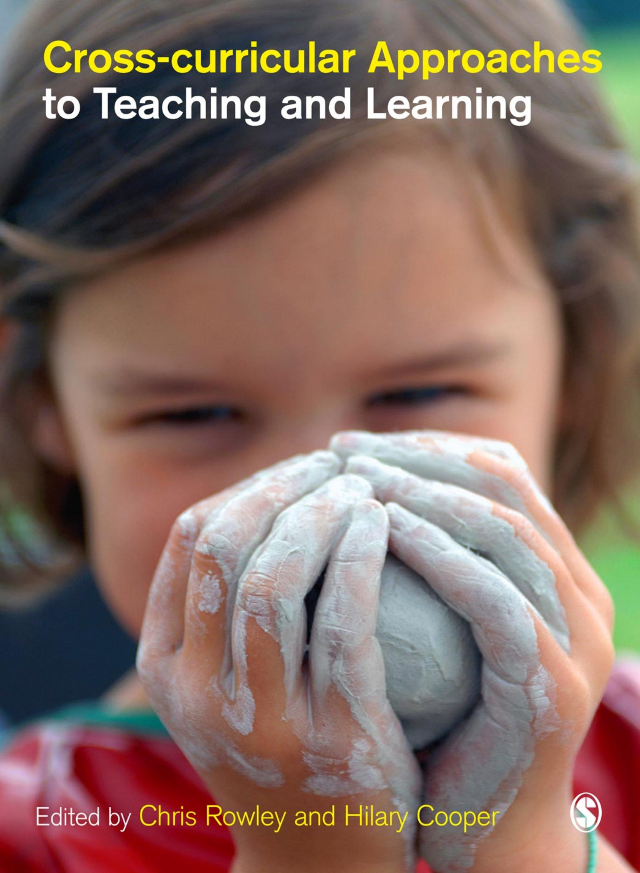 Cross-curricular Approaches to Teaching and Learning by Cooper Hilary Rowley Chris