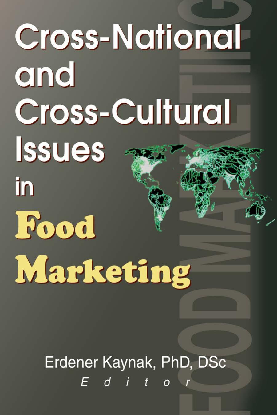 Cross-national and cross-cultural issues in food marketing by Erdener Kaynak