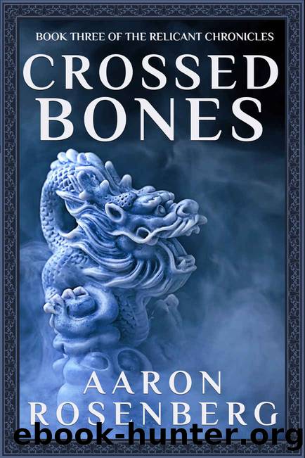 Crossed Bones: The Relicant Chronicles Book 3 by Rosenberg Aaron