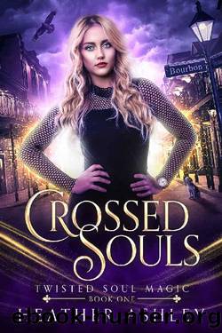 Crossed Souls: A Magical Reverse Harem Romance (Twisted Soul Magic Book 1) by Heather Ashley