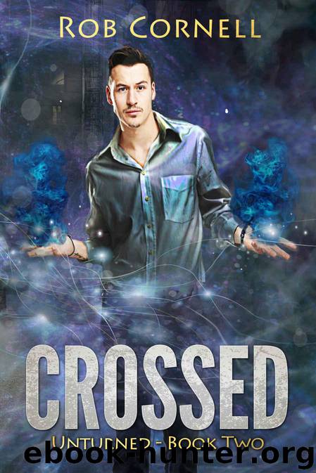 Crossed: An Urban Fantasy Novel (Unturned Book 2) by Cornell Rob