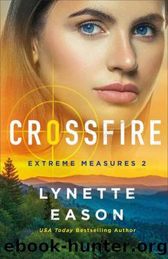Crossfire (Extreme Measures Book #2) by Lynette Eason