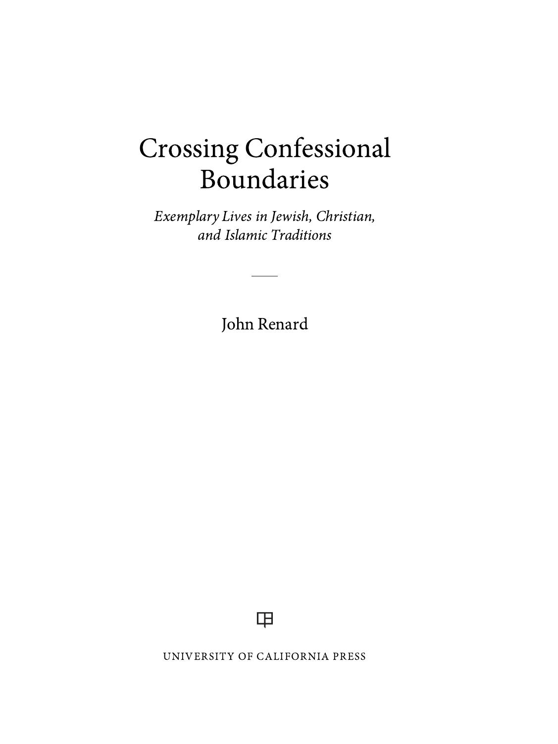 Crossing Confessional Boundaries: Exemplary Lives in Jewish, Christian, and Islamic Traditions by John Renard