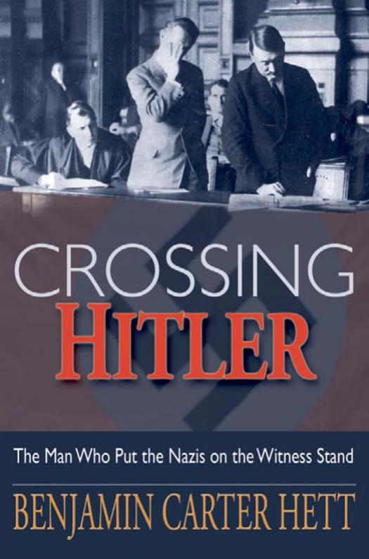 Crossing Hitler: The Man Who Put the Nazis on the Witness Stand by Benjamin Carter Hett