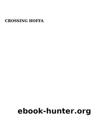 Crossing Hoffa by Steven J. Harper