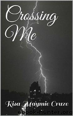 Crossing Me (The Sardona Chronicles Book 1) by Risa Maymie Cruze