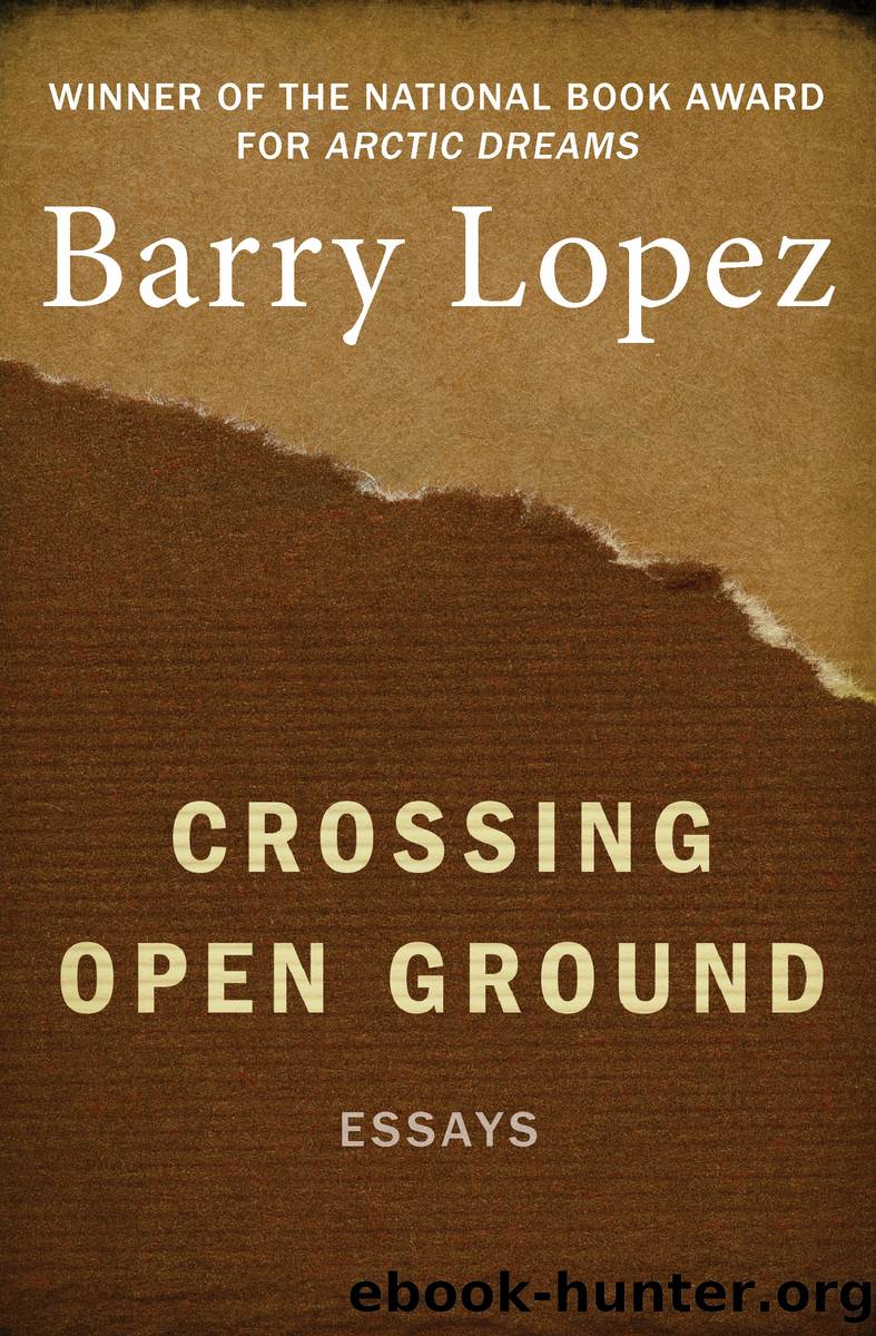 Crossing Open Ground by Barry Lopez