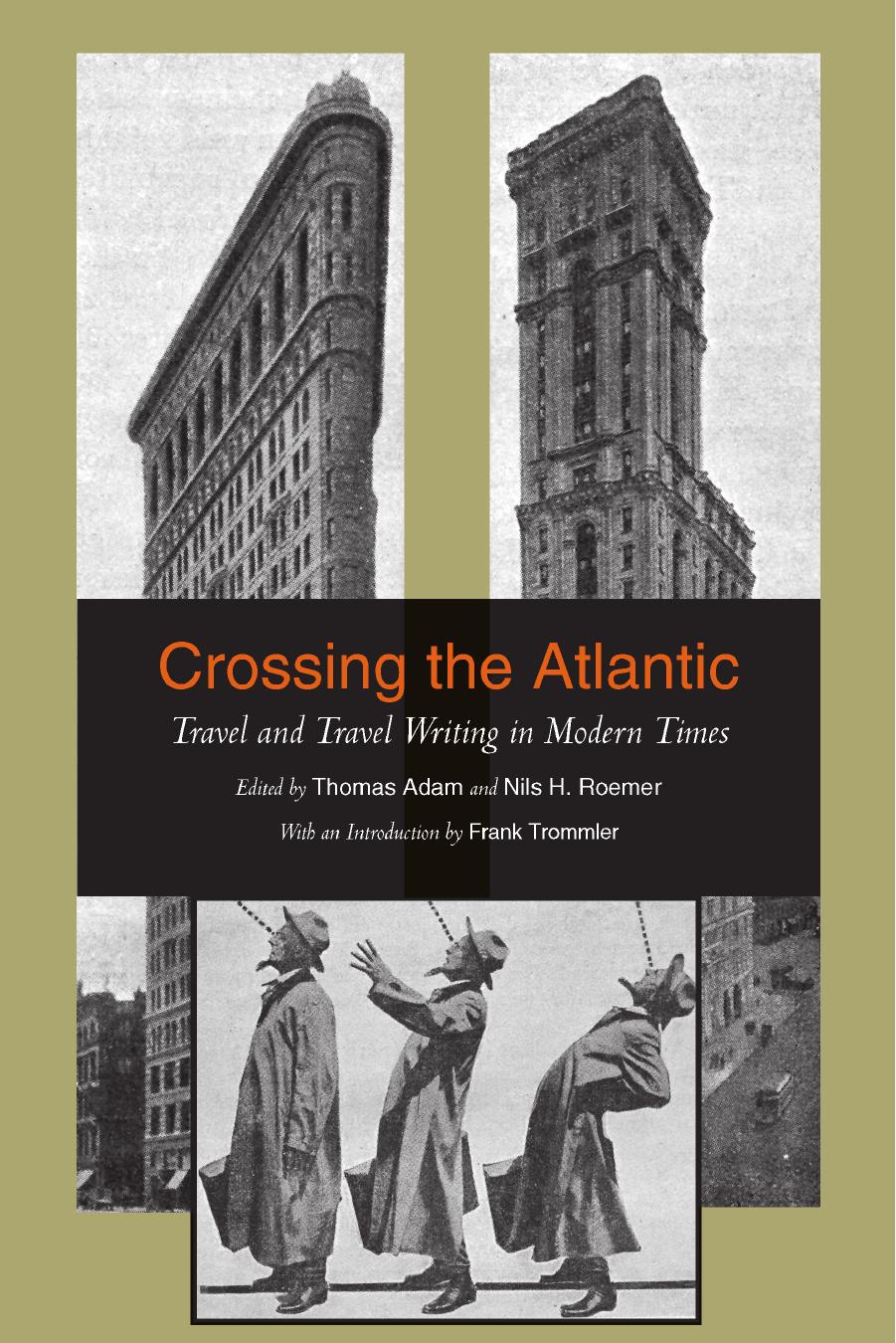 Crossing the Atlantic : Travel and Travel Writing in Modern Times by Thomas Adam; Nils H. Roemer; Nils H. Roemer