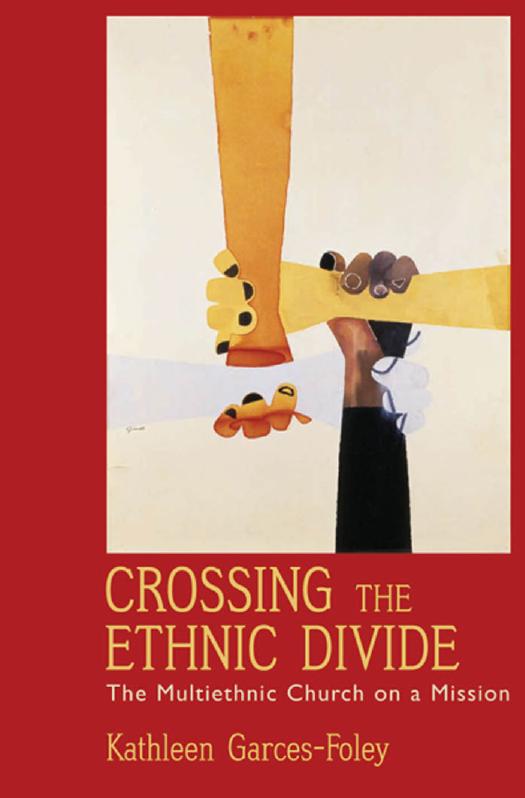 Crossing the Ethnic Divide: The Multiethnic Church on a Mission (Aar Academy Series) by Kathleen Garces-Foley