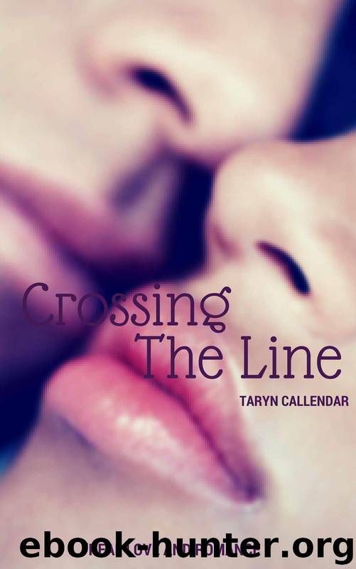 Crossing the Line: Taryn Callendar by Taryn Callendar