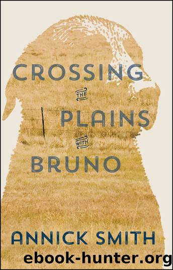 Crossing the Plains with Bruno by Annick Smith